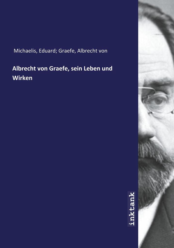 Image of Albrecht von Graefe sein Leben und Wirken