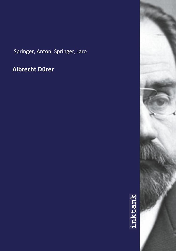 Albrecht Dürer - Anton Springer