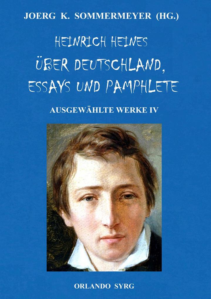 Heinrich Heines Über Deutschland Essays und Pamphlete. Ausgewählte Werke IV