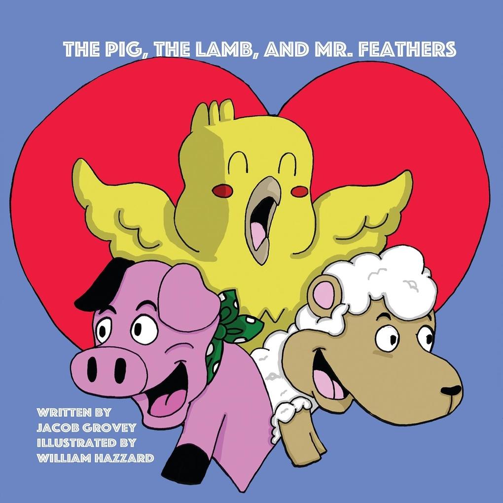 The Pig The Lamb and Mr. Feathers