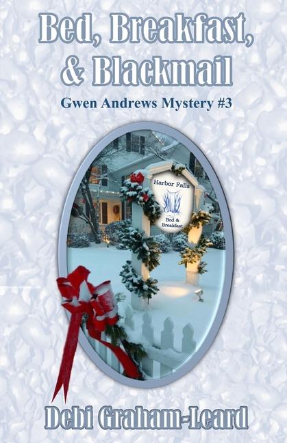 Bed Breakfast & Blackmail: A Gwen Andrews Mystery