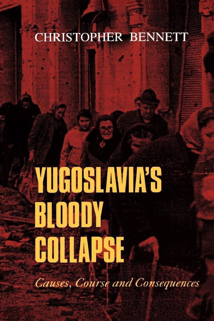 Yugoslavia‘s Bloody Collapse