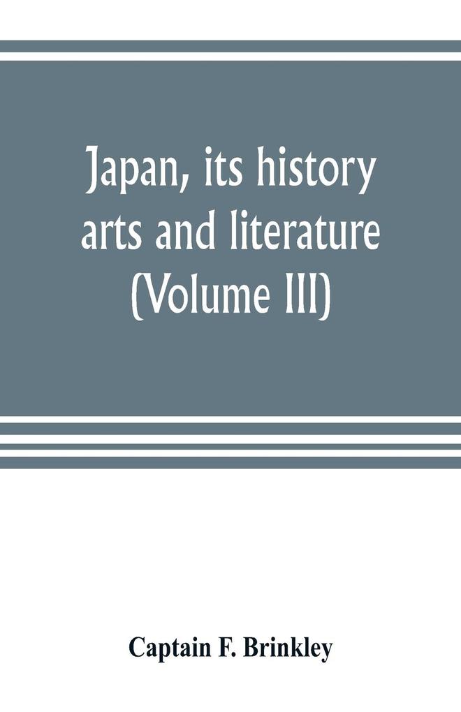 Japan its history arts and literature (Volume III)