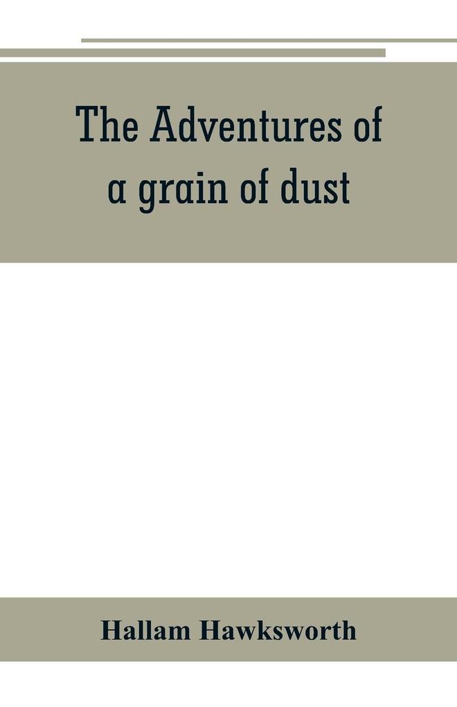 The adventures of a grain of dust
