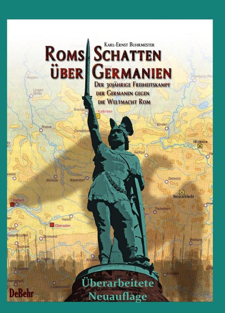 ROMs Schatten über Germanien - Der 30-jährige Freiheitskampf der Germanen gegen die Weltmacht ROM
