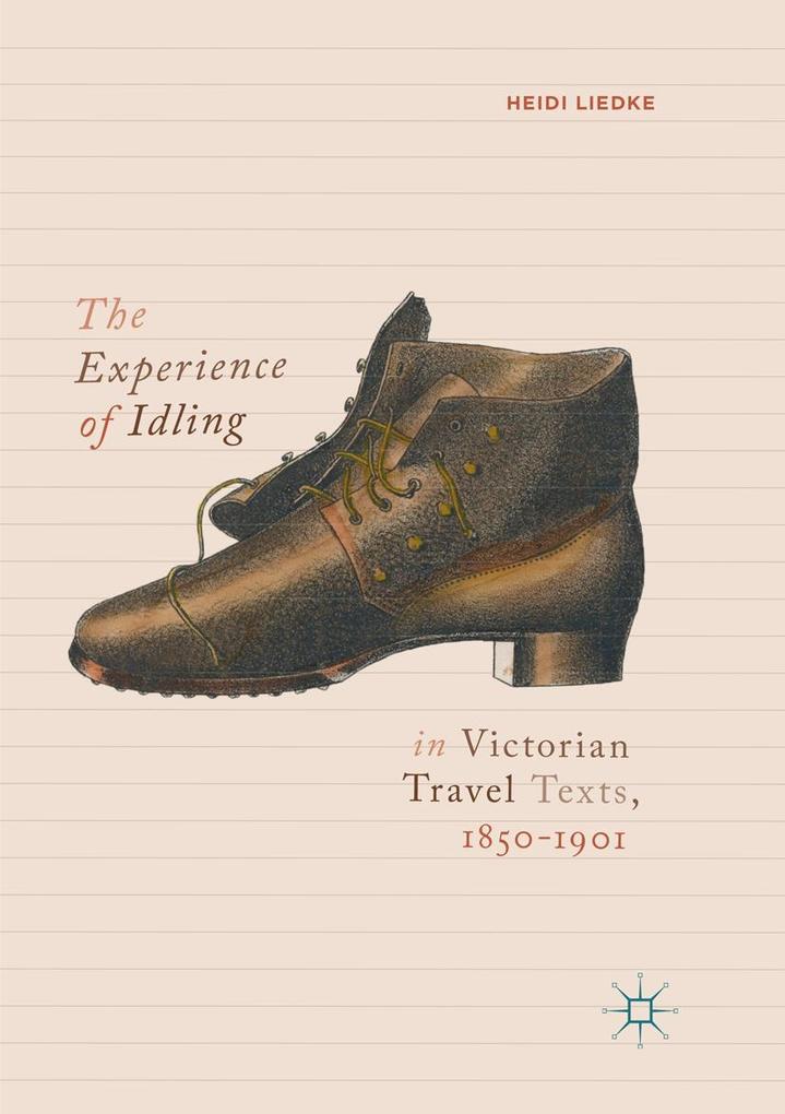 The Experience of Idling in Victorian Travel Texts 1850-1901