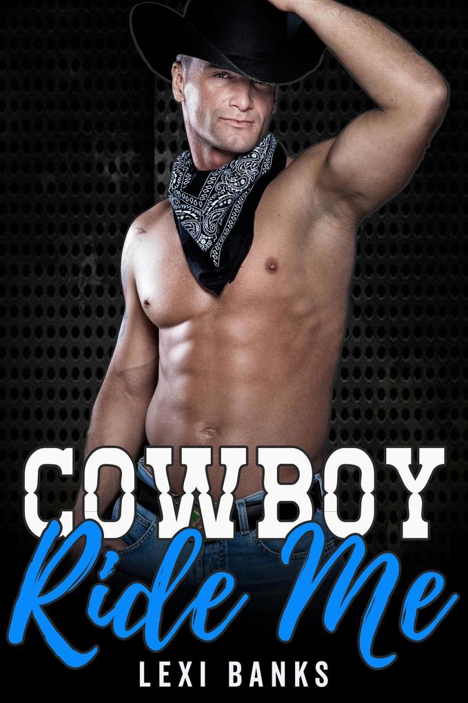 Cowboy Ride Me (The Hot Cowboys #8)