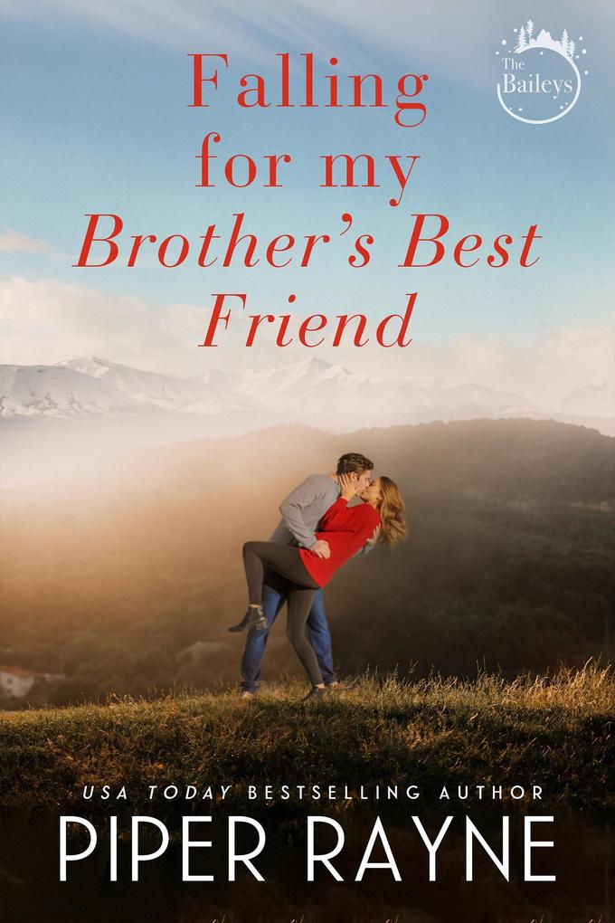 Falling for my Brother‘s Best Friend (The Baileys #4)
