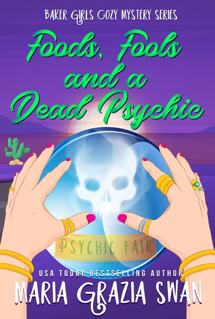 Foods Fools and a Dead Psychic (Baker Girls Cozy Mystery #2)