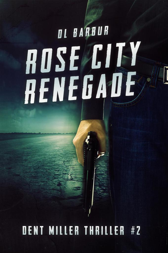 Rose City Renegade (Dent Miller Thrillers #2)