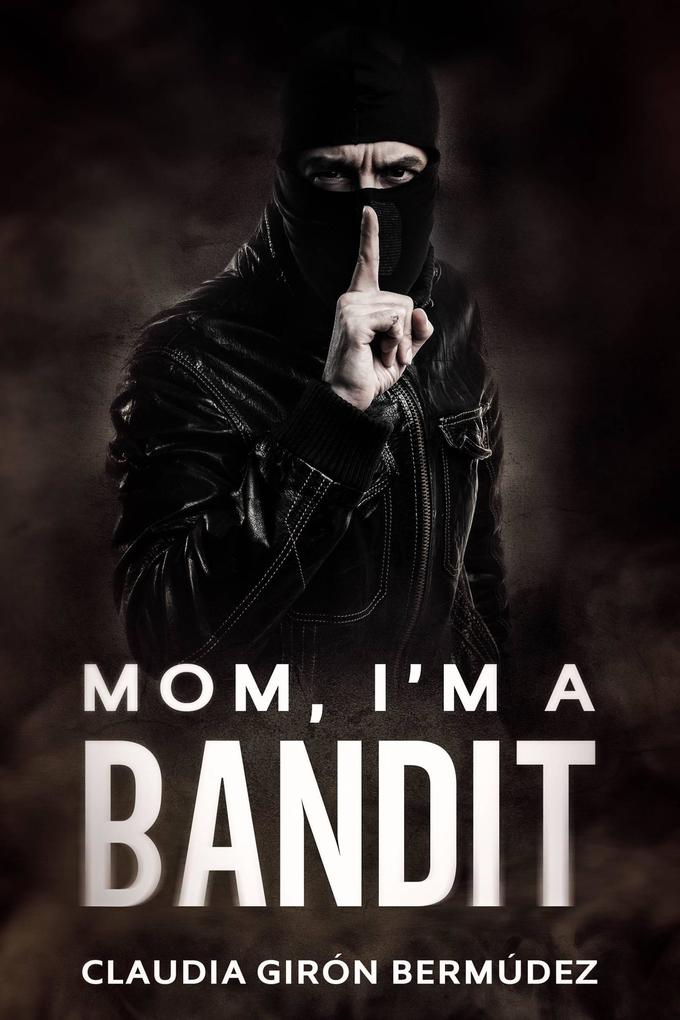 Mom I‘m a Bandit