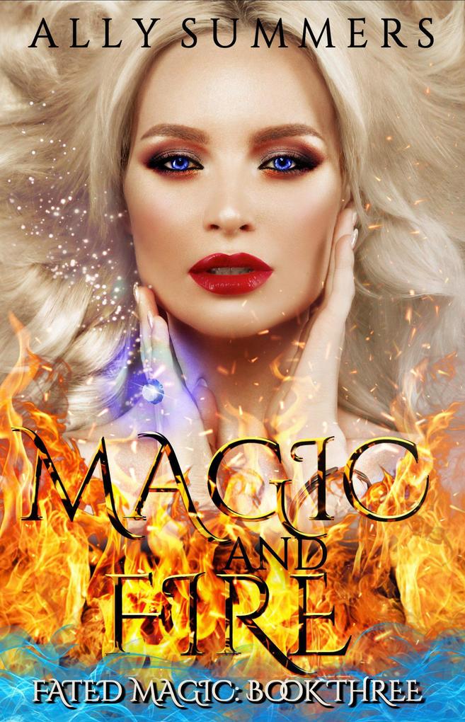 Magic and Fire (Fated Magic Series #3)