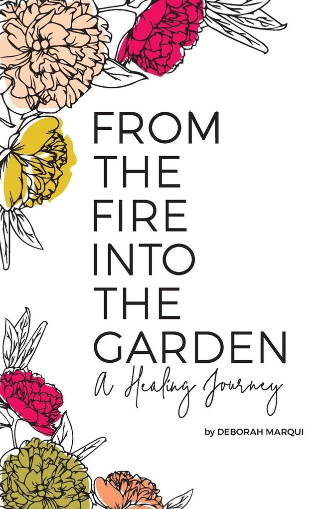 From the Fire Into the Garden