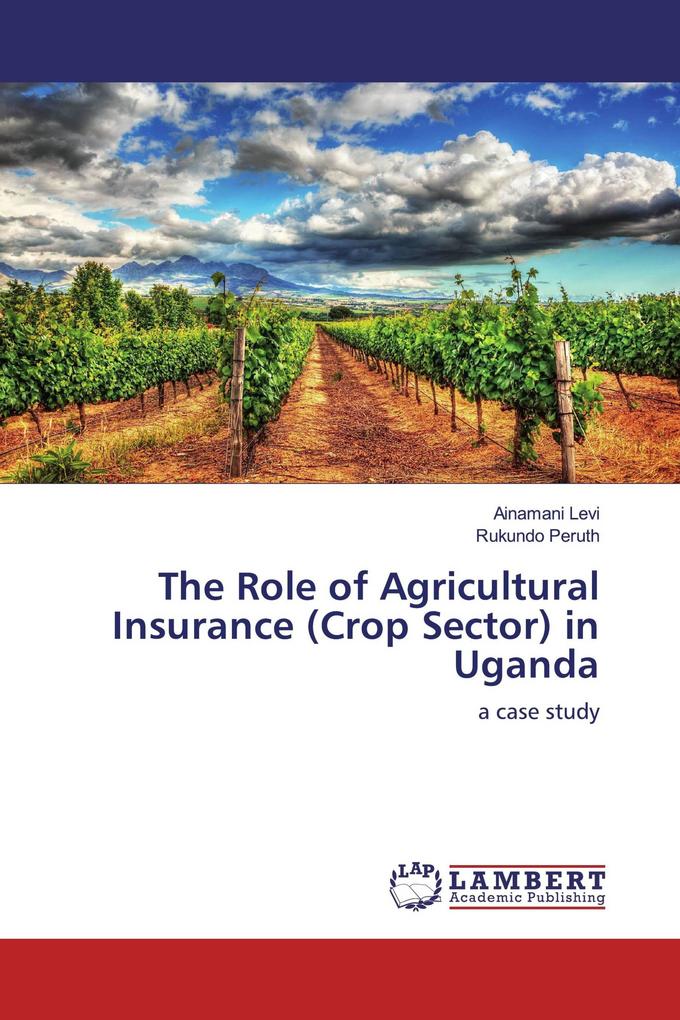 The Role of Agricultural Insurance (Crop Sector) in Uganda
