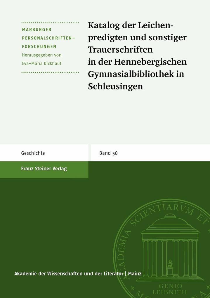 Katalog der Leichenpredigten und sonstiger Trauerschriften in der Hennebergischen Gymnasialbibliothek Schleusingen