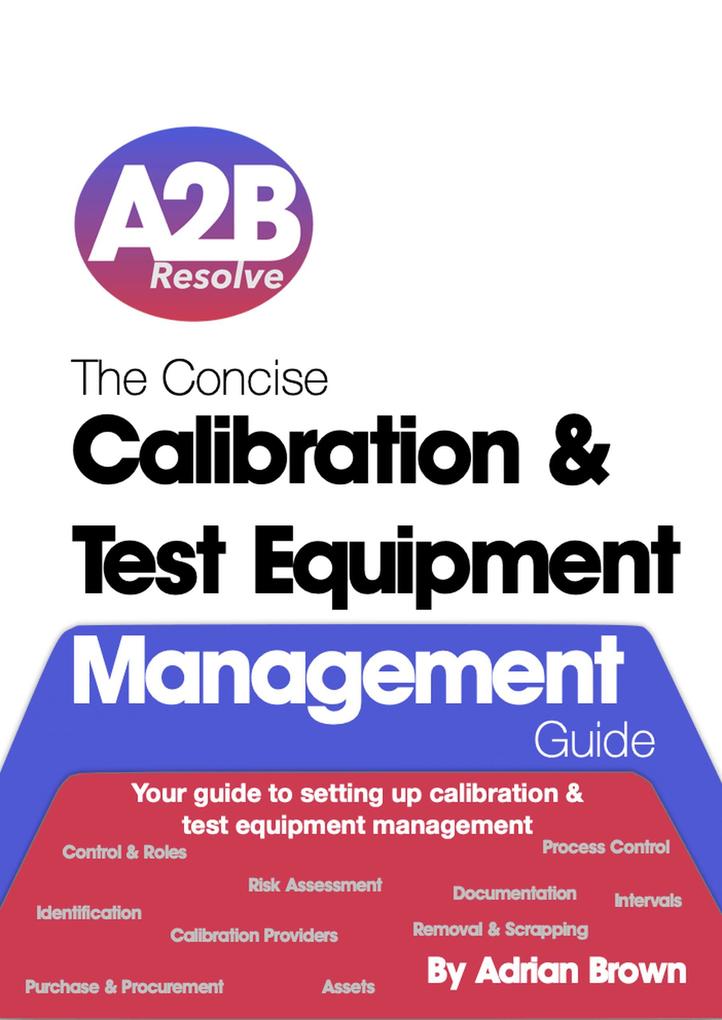 The Concise Calibration & Test Equipment Management Guide (The Concise Collection #1)