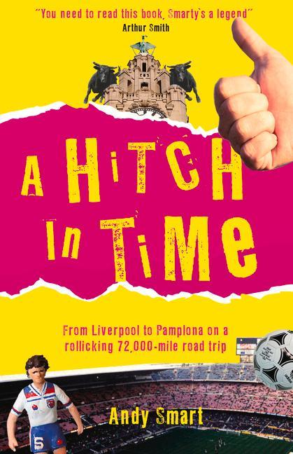 A Hitch in Time: From Liverpool to Pamplona on a 72000-Mile Road Trip