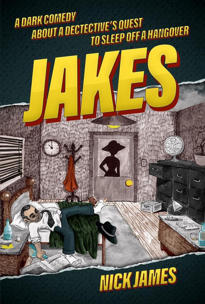 Jakes: A dark comedy about a detective‘s quest to sleep off a hangover