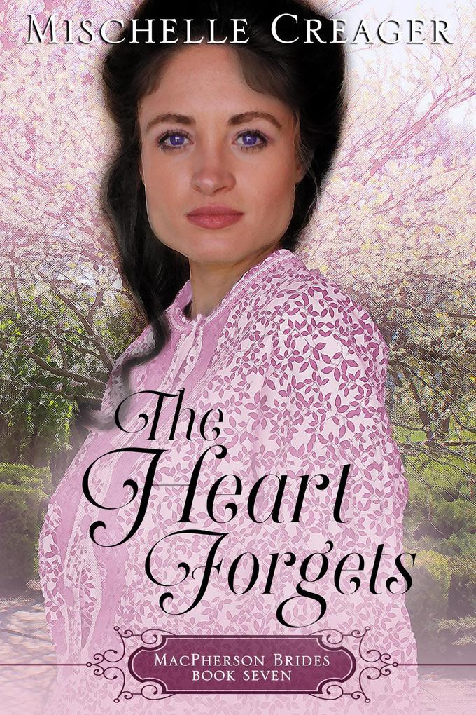 The Heart Forgets (MacPherson Brides #7)