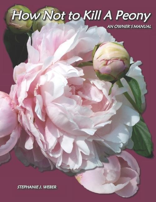 How Not to Kill a Peony: An Owner‘s Manual