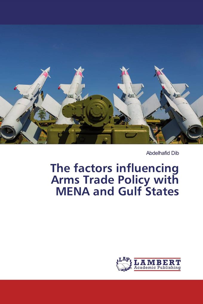The factors influencing Arms Trade Policy with MENA and Gulf States