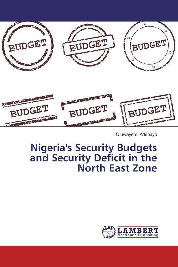 Nigeria's Security Budgets and Security Deficit in the North East Zone