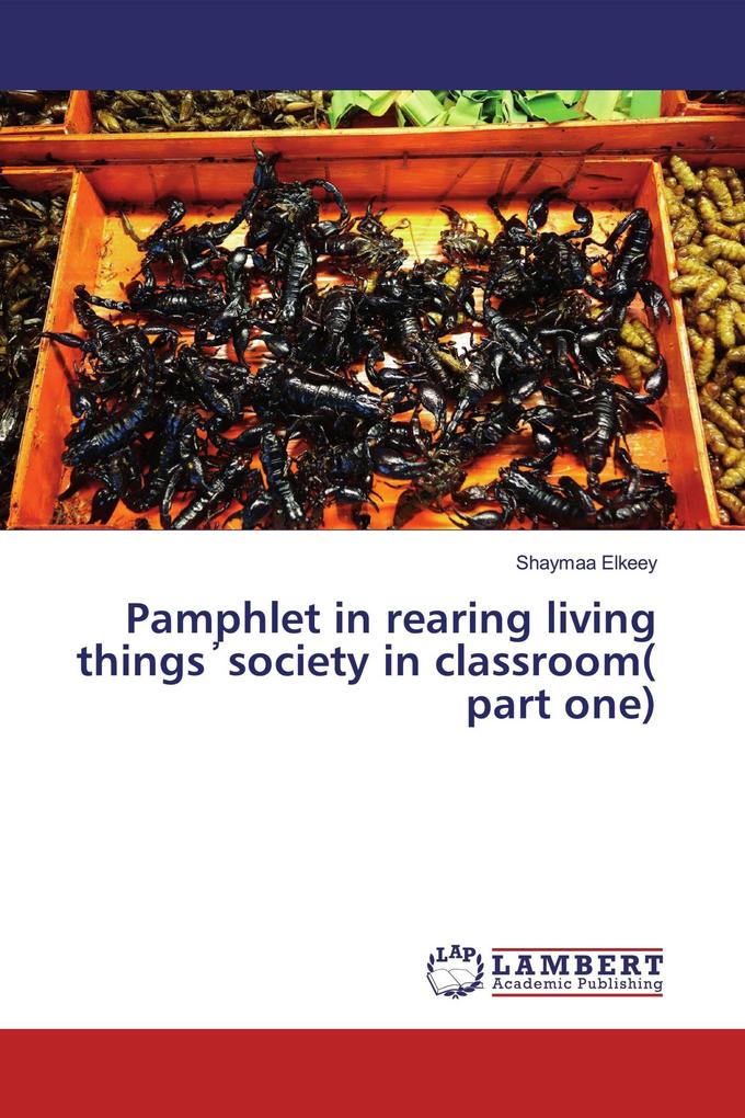 Pamphlet in rearing living thingssociety in classroom( part one)