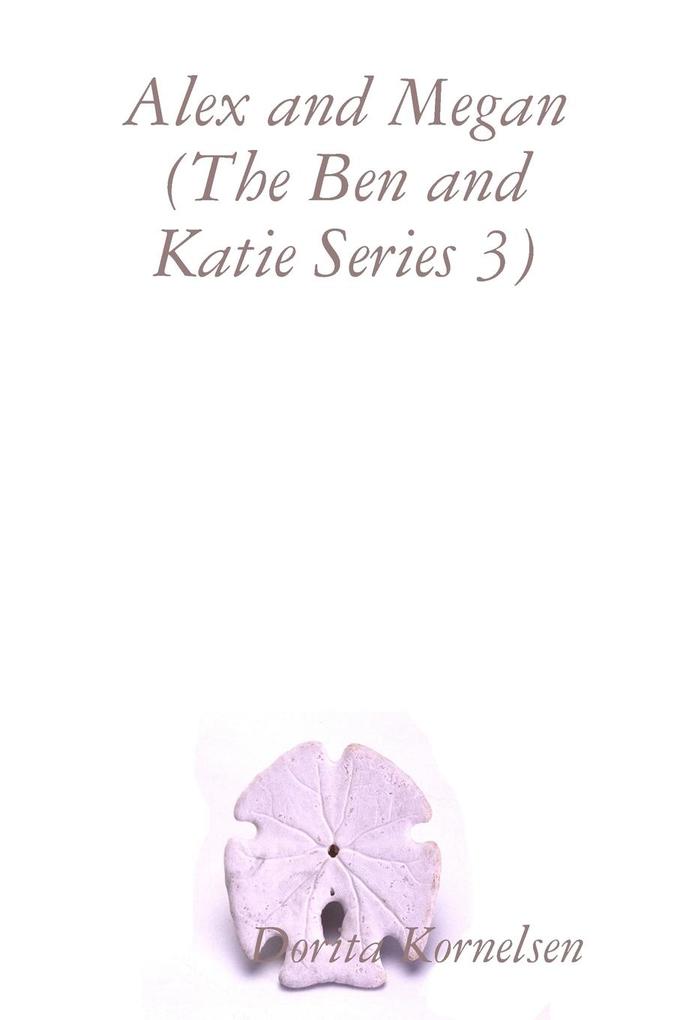 Alex and Megan (The Ben and Katie Series 3)