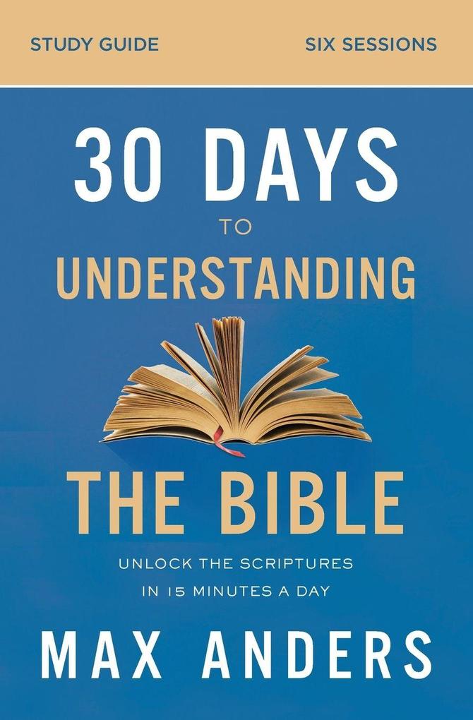 The 30 Days to Understanding the Bible Study Guide