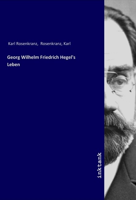 Georg Wilhelm Friedrich Hegel‘s Leben