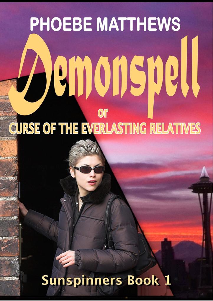 Demonspell or Curse of the Everlasting Relatives (Sunspinners #1)