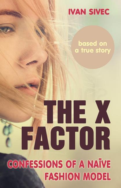 The X Factor: Confessions of a naive fashion model