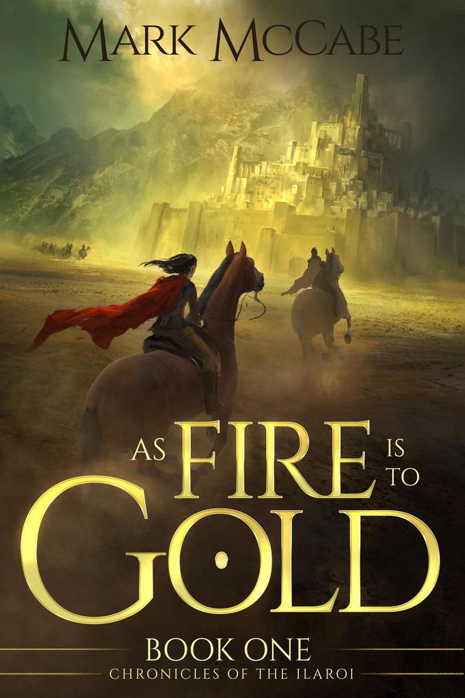 As Fire is to Gold (Chronicles of the Ilaroi #1)