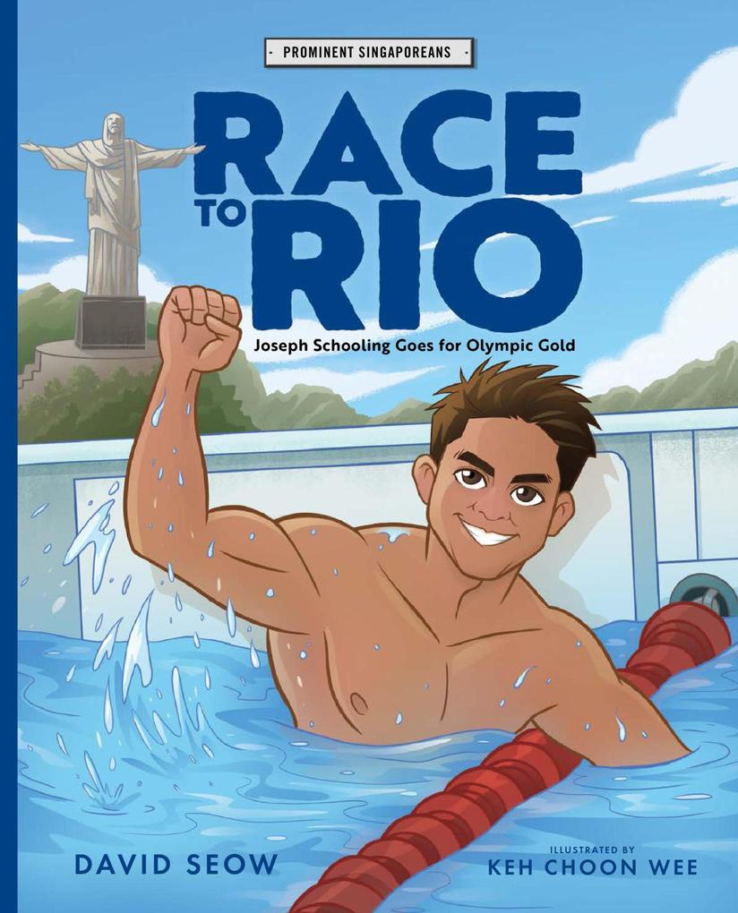 Race to Rio: Joseph Schooling Goes for Olympic Gold (Prominent Singaporeans #4)
