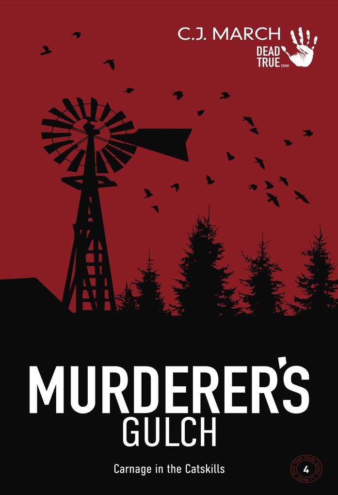 Murderer‘s Gulch: Carnage in the Catskills (Dead True Crime #4)