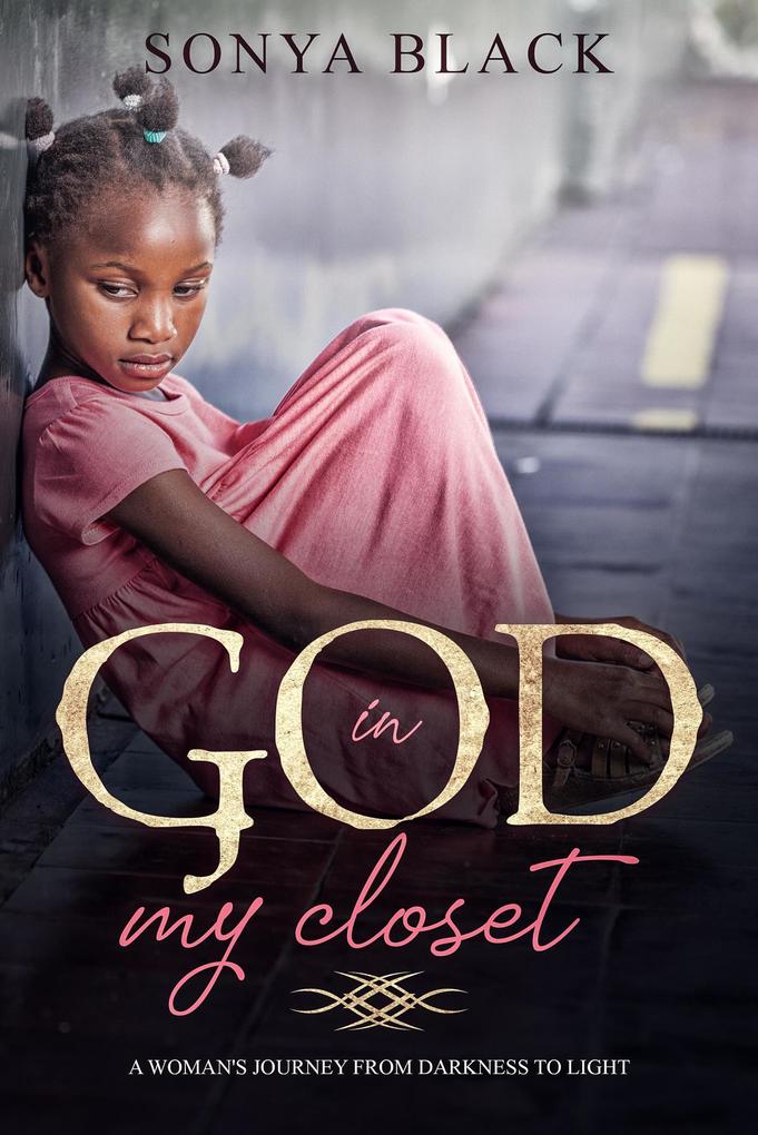 God in My Closet: One Woman's Journey from Darkness to Light