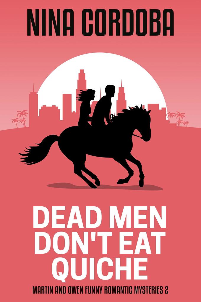 Dead Men Don‘t Eat Quiche (Martin and Owen Funny Romantic Mysteries #2)