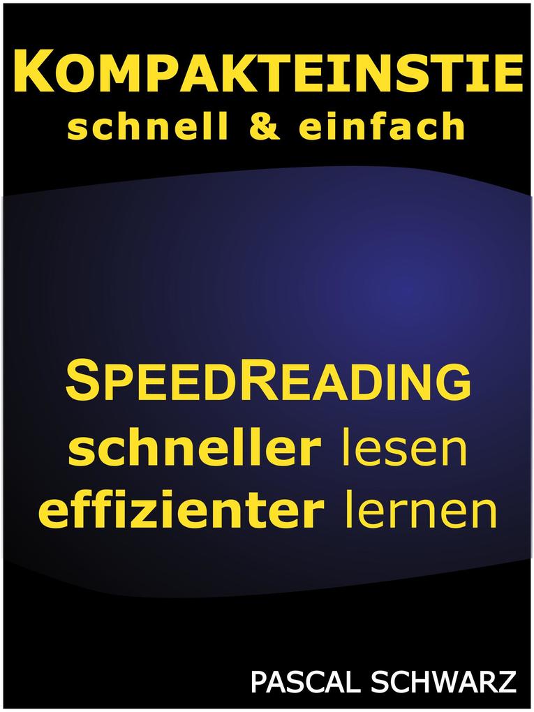 Kompakteinstieg: schnell & einfach Speedreading - schneller lesen effizienter lernen