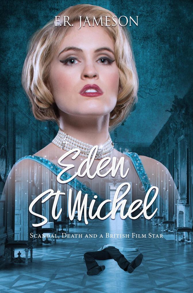 Eden St. Michel: Scandal Death and a British Film Star (Screen Siren Noir #2)