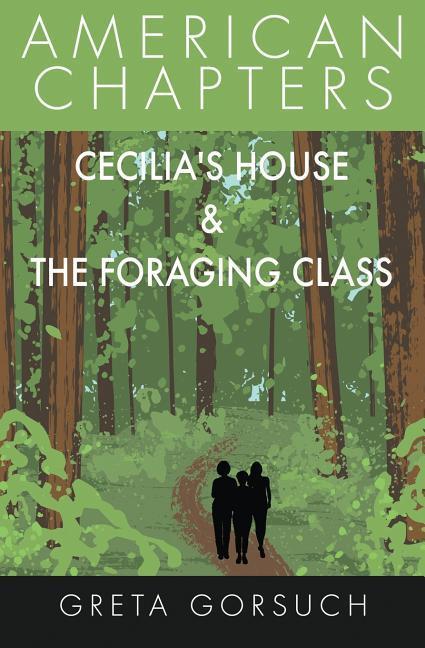 Cecilia‘s House & The Foraging Class: American Chapters
