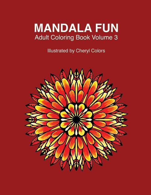 Mandala Fun Adult Coloring Book Volume 3: Mandala adult coloring books for relaxing colouring fun with #cherylcolors #anniecolors #angelacolorz