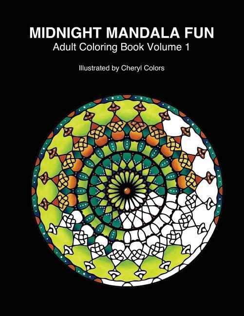 Midnight Mandala Fun Adult Coloring Book: Midnight mandala adult coloring books for relaxing fun with #cherylcolors #anniecolors #angelacolorz