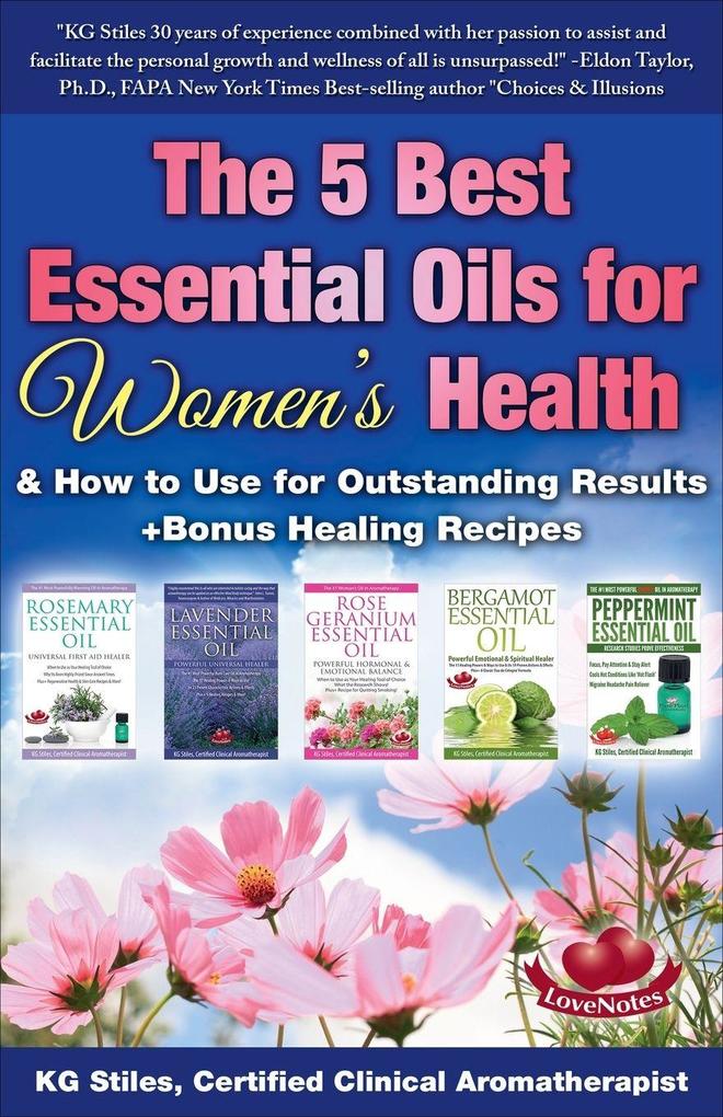 The 5 Best Essential Oils for Women's Health & How to Use for Outstanding Results +Bonus Healing Recipes