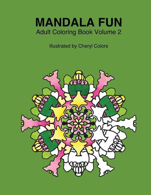 Mandala Fun Adult Coloring Book Volume 2: Mandala adult coloring books for relaxing colouring fun with #cherylcolors #anniecolors #angelacolorz