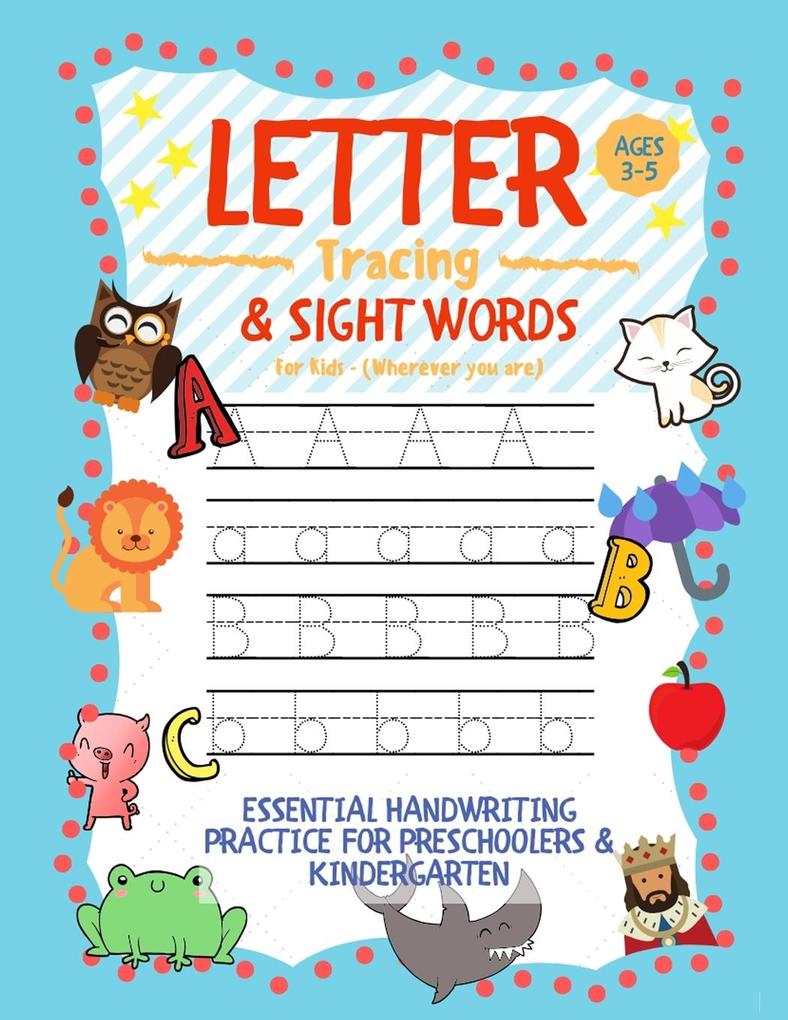 Letter Tracing and Sight Words for Kids (Wherever you are): Essential Handwriting Practice for Preschoolers Aged 3-5 & Kindergarten