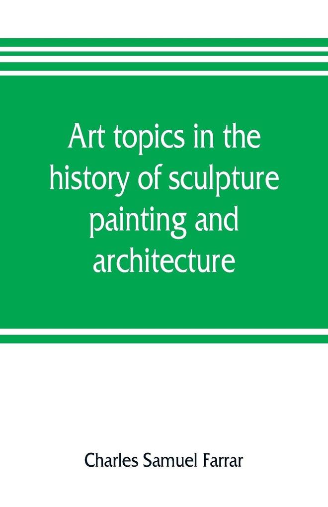 Art topics in the history of sculpture painting and architecture