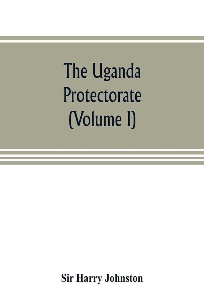 The Uganda protectorate (Volume I)