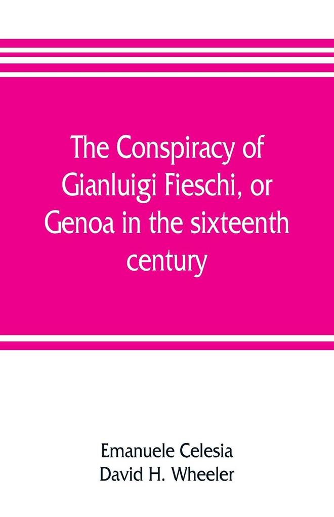 The conspiracy of Gianluigi Fieschi or Genoa in the sixteenth century