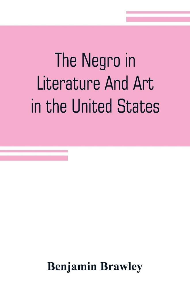 The negro in literature and art in the United States