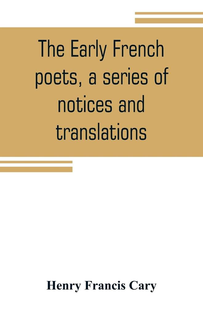 The early French poets a series of notices and translations